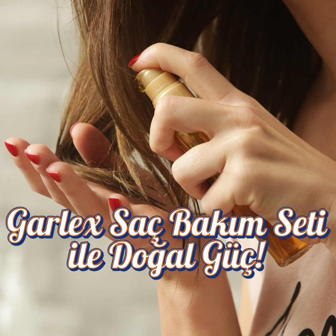 Garlex Saç Bakım Seti ile Doğal Güç!