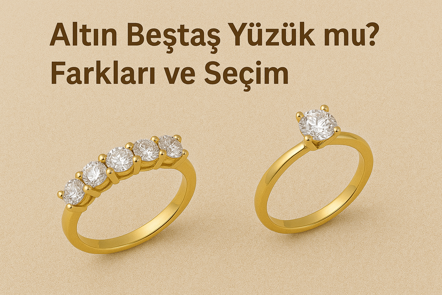 Altın Beştaş Yüzük mü Tektaş mı? Farkları ve Seçim
